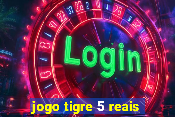 jogo tigre 5 reais